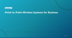 Point-to-Point Wireless Systems for Business - Business IT | iTech Plus