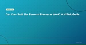 Can Your Staff Use Personal Phones at Work? A HIPAA Guide - Medical IT | iTech Plus