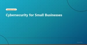 Cybersecurity for Small Businesses - Cybersecurity | iTech Plus